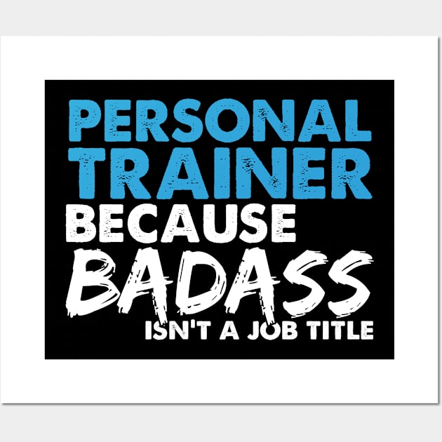 Personal trainer  because badass isn't a job title. Suitable presents for him and her Wall Art by SerenityByAlex